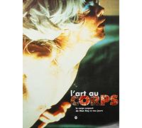 L'art au corps : le corps exposé de Man Ray à nos jours : Exposition, Mac, Galeries contemporaines des musées de Marseille (6 juillet-15 octobre 1996)