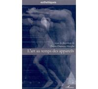 L'art au temps des appareils - Pierre-Damien Huyghe - L'harmattan - broché - Essai