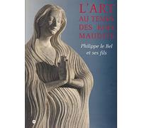L'art au temps des Rois maudits: Philippe le Bel et ses fils, 1285-1328, exposition à Paris, Galeries nationales du Grand Palais, 17 mars-29 juin 1998