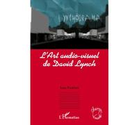 Jean Foubert – L'art audio-visuel de David Lynch – Essai – Broché