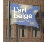 L'art Belge Entre Rêves Et Réalités - Collection Du Musée D'ixelles, Bruxelles