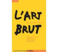 L'art Brut - Actualités Et Enjeux Critiques