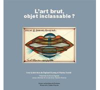 L'art brut, objet inclassable ? - Raphaël Koenig - Presses Universitaires Bordeaux - broché - Beau livre