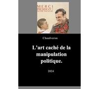 L'art caché de la manipulation politique.