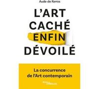 L'art caché enfin dévoilé Aude de Kerros (Auteur)