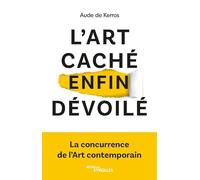 L'art caché enfin dévoilé Aude de Kerros (Auteur)