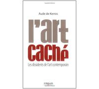 L'art caché: Les dissidents de l'art contemporain
