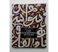 Mohamed Sijelmassi – L'Art calligraphique de l'Islam – Gallimard – Relié