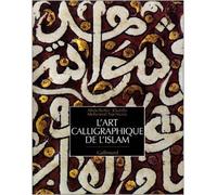 L'Art calligraphique de l'Islam