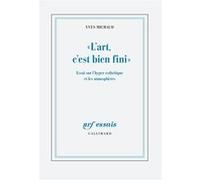 Yves Michaud – L'art, c'est bien fini – Essai sur l'hyper-esthétique et les atmosphères