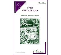 L'art chez les fous : le dessin, la prose, la poésie