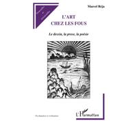 L'art chez les fous : le dessin, la prose, la poésie