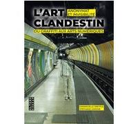 L'art clandestin: Anonymat et invisibilité du graffiti aux arts numériques