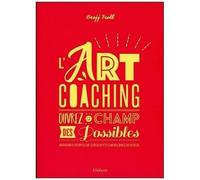 L'art Coaching - Ouvrez Le Champ Des Possibles