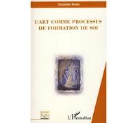L'art comme processus de formation de soi - Danielle Nolin - L'harmattan - broché - Etude