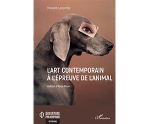 L'art contemporain à l'épreuve de l'animal Vincent Lecomte (Auteur)