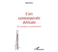 L'ART CONTEMPORAIN AFRICAIN: Du colonialisme au postcolonialisme