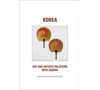 L'art coréen et les relations artistiques avec l'Europe Agnieszka Kluczewska-Wójcik (Buch auf Englisch)