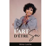 L'art d’être soi - Mme Leslie - Ml Consulting - relié - Guide