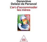 L'Art d'accommoder les mères Geneviève Delaisi de Parseval (Auteur)