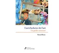 L'art d'acheter de l'art Un guide raisonné - Pascal Roux - Amalthee - broché - Guide