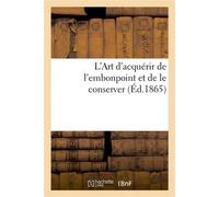 L'Art d'acquérir de l'embonpoint et de le conserver - Collectif - Hachette Bnf - broché - Livre