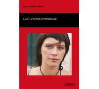L'art d'aimer à Marseille : Suivi de Médocs d'amour et de L'Homme-Stylo