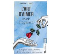 L'Art d'aimer avec élégance Les plus beaux textes de la littérature amoureuse - Joseph Vebret - Bonneton Christine Eds - relié - Beau livre
