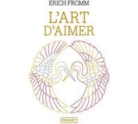 L'Art d'aimer Erich Fromm (Auteur), Jean-Louis Laroche (Traduction), Françoise Tcheng (Traduction)