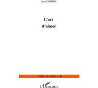 L'art d'aimer - Jean Onimus - L'harmattan - broché - Essai