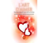 L'art d'aimer Transformer nos relations - Marie Andree Soton Boulocher - Le Lys Bleu - broché - Témoignage