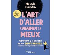 L'art d'aller (vraiment) mieux: Comment j'ai pris soin de ma santé mentale (et ce que vous pouvez faire aussi !)