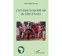 L'art dans la société wè de Côte d'Ivoire - Adack Gilbert Kouassi - L'harmattan - broché - Etude