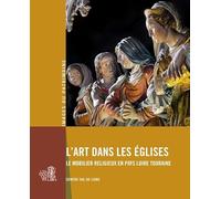 L'art dans les églises: Le mobilier religieux en Pays Loire Touraine