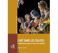 L'art dans les églises Le mobilier religieux en Pays Loire Touraine - Thierry Cantalupo - Lieux Dits - broché - Etude