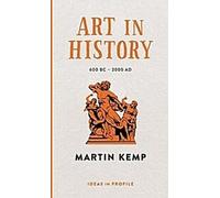 L'art dans l'histoire, 600 av. J.-C. - 2000 ap. J.-C. : les idées en profil