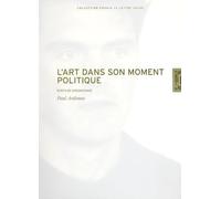 L'Art dans son moment politique : Ecrits de circonstance