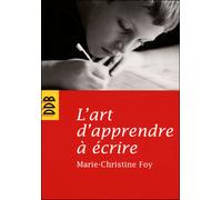 L'art d'apprendre à écrire - Marie-Christine Foy - Desclée De Brouwer - broché - Guide