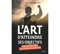 L'art D'atteindre Ses Objectifs - Ce Que Font Les Leaders Pour Triompher Des Obstacles