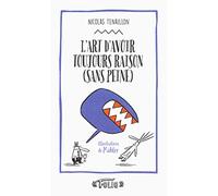 L'art d'avoir toujours raison (sans peine): 50 stratagèmes pour clouer le bec à votre interlocuteur