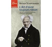 L'art d'avoir toujours raison suivi de La lecture et les livres et Penseurs pers