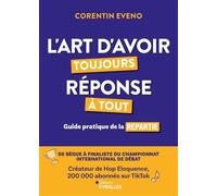 L'art d'avoir toujours réponse à tout Guide pratique de la repartie - Corentin Eveno - Eyrolles - broché - Guide