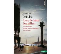 L'Art de bâtir les villes L'urbanisme selon ses fondements artistiques - Camillo Sitte - Points - Poche - Essai