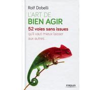 L'art de bien agir Rolf Dobelli (Auteur)