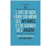 L'art De Bien Faire Soi-Même Ses Affaires Et De Gagner De L'argent