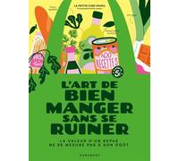 L'art de bien manger sans se ruiner La valeur d'un plat ne se mesure pas à son coût - La Petite Chef Mumu - Marabout - broché - Guide