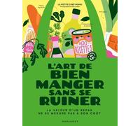 L'art de bien manger sans se ruiner: La valeur d'un plat ne se mesure pas à son coût