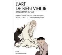 L'Art de bien vieillir dans l'esprit du tao Poèmes chinois traduits et présentés par Hervé Collet et Cheng Wing Fun - Wing Fun Cheng - Albin Michel - broché - Essai