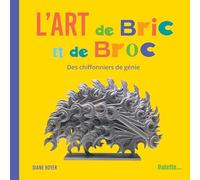 L'art de bric et de broc: Des chiffonniers de génie