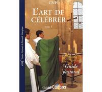 L'art De Célébrer - Tome 1, Guide Pastoral